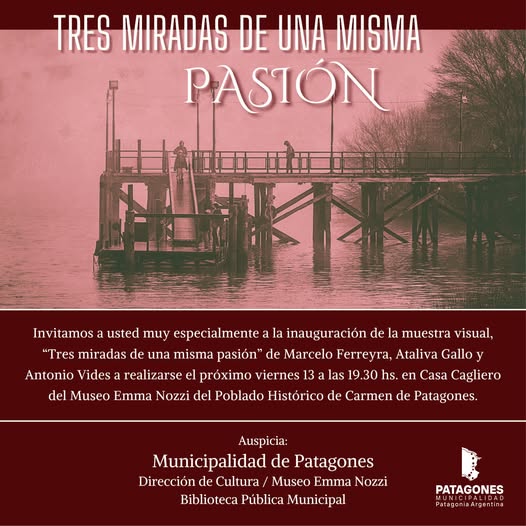 INAUGURACIÓN DE «TRES MIRADAS DE UNA MISMA PASIÓN» EN CARMEN DE PATAGONES